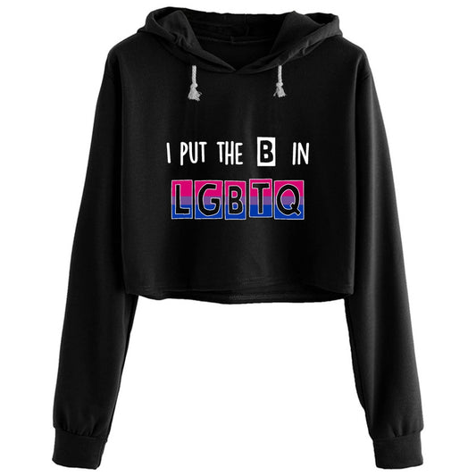 I Put The B In LGBTQ Bisexual Pride Crop Hoodies For Girls Women